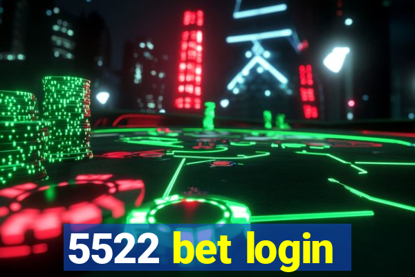 5522 bet login